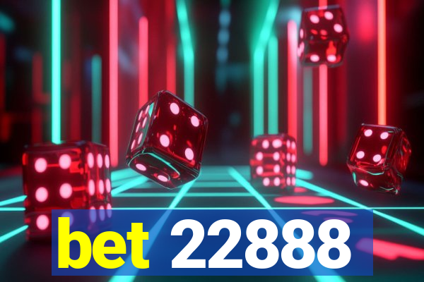 bet 22888